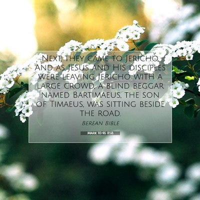 Picture 07 - Mark 10:46 BSB - Next, they came to Jericho. And as Jesus and His - Bible Verse Picture