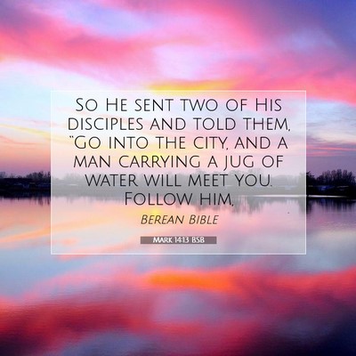 Picture 07 - Mark 14:13 BSB - So He sent two of His disciples and told them, - Bible Verse Picture