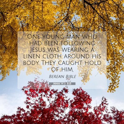 Picture 07 - Mark 14:51 BSB - One young man who had been following Jesus was - Bible Verse Picture