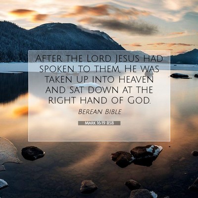 Picture 07 - Mark 16:19 BSB - After the Lord Jesus had spoken to them, He was - Bible Verse Picture