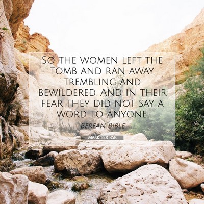 Picture 07 - Mark 16:8 BSB - So the women left the tomb and ran away, - Bible Verse Picture