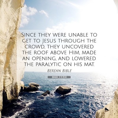 Picture 07 - Mark 2:4 BSB - Since they were unable to get to Jesus through - Bible Verse Picture