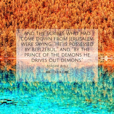 Picture 07 - Mark 3:22 BSB - And the scribes who had come down from Jerusalem - Bible Verse Picture