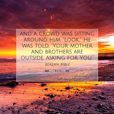 Picture 07 - Mark 3:32 BSB - and a crowd was sitting around Him. “Look,” - Bible Verse Picture