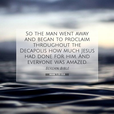 Picture 07 - Mark 5:20 BSB - So the man went away and began to proclaim - Bible Verse Picture