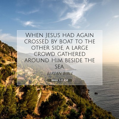 Picture 07 - Mark 5:21 BSB - When Jesus had again crossed by boat to the other - Bible Verse Picture