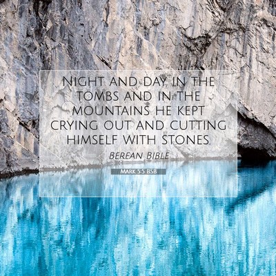 Picture 07 - Mark 5:5 BSB - Night and day in the tombs and in the mountains - Bible Verse Picture