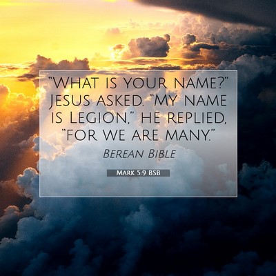 Picture 07 - Mark 5:9 BSB - “What is your name?” Jesus asked. “My name - Bible Verse Picture