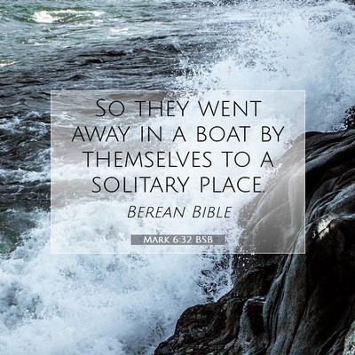 Picture 07 - Mark 6:32 BSB - So they went away in a boat by themselves to a - Bible Verse Picture