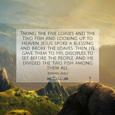 Picture 07 - Mark 6:41 BSB - Taking the five loaves and the two fish and - Bible Verse Picture