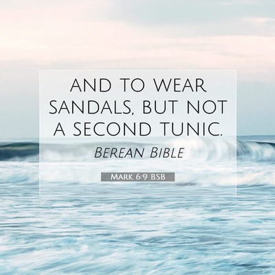 Picture 07 - Mark 6:9 BSB - and to wear sandals, but not a second - Bible Verse Picture