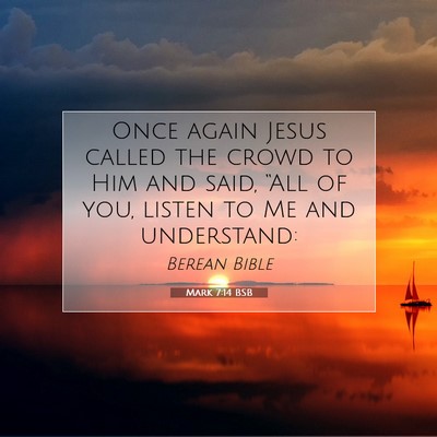Picture 07 - Mark 7:14 BSB - Once again Jesus called the crowd to Him and - Bible Verse Picture
