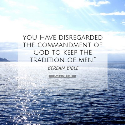 Picture 07 - Mark 7:8 BSB - You have disregarded the commandment of God to - Bible Verse Picture