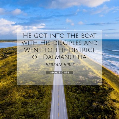 Picture 07 - Mark 8:10 BSB - He got into the boat with His disciples and went - Bible Verse Picture