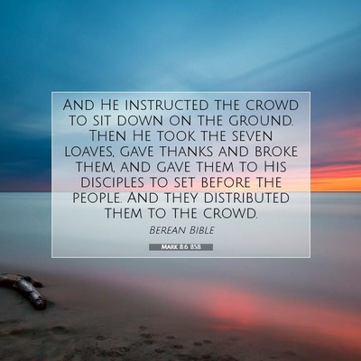 Picture 07 - Mark 8:6 BSB - And He instructed the crowd to sit down on the - Bible Verse Picture