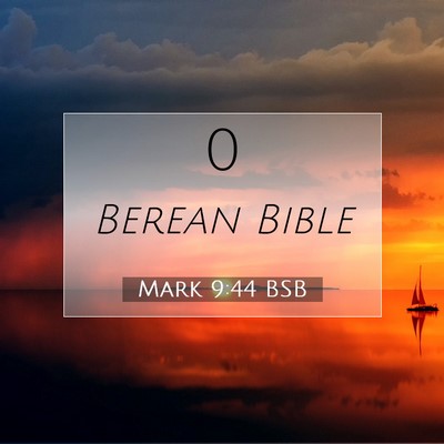 Picture 07 - Mark 9:44 BSB -  - Bible Verse Picture