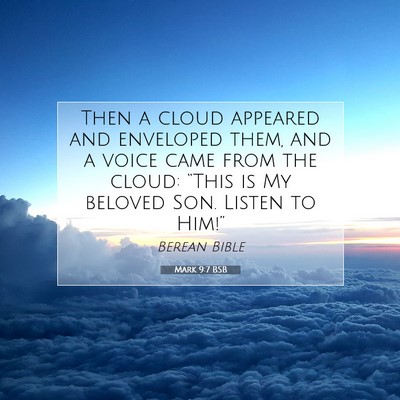 Picture 07 - Mark 9:7 BSB - Then a cloud appeared and enveloped them, and a - Bible Verse Picture
