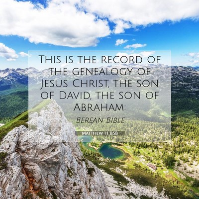 Picture 07 - Matthew 1:1 BSB - This is the record of the genealogy of Jesus - Bible Verse Picture