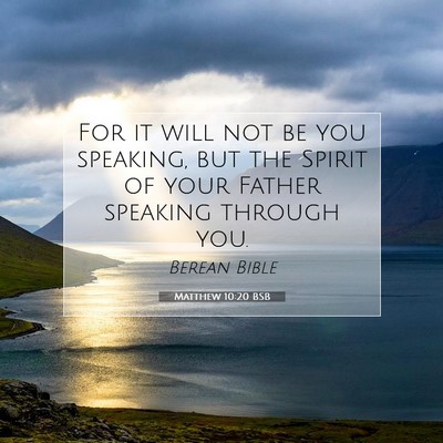 Picture 07 - Matthew 10:20 BSB - For it will not be you speaking, but the Spirit - Bible Verse Picture
