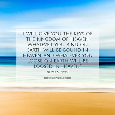 Picture 07 - Matthew 16:19 BSB - I will give you the keys of the kingdom of - Bible Verse Picture
