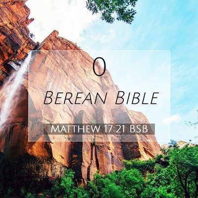 Picture 07 - Matthew 17:21 BSB -  - Bible Verse Picture