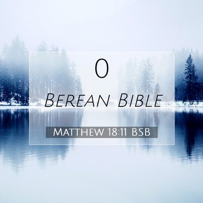 Picture 07 - Matthew 18:11 BSB -  - Bible Verse Picture