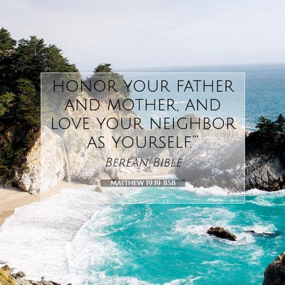 Picture 07 - Matthew 19:19 BSB - honor your father and mother, and love your - Bible Verse Picture