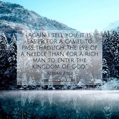 Picture 07 - Matthew 19:24 BSB - Again I tell you, it is easier for a camel to - Bible Verse Picture