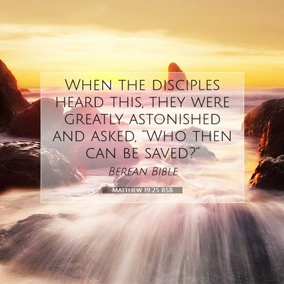 Picture 07 - Matthew 19:25 BSB - When the disciples heard this, they were greatly - Bible Verse Picture