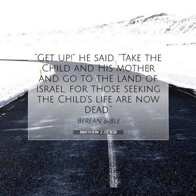 Picture 07 - Matthew 2:20 BSB - “Get up!” he said. “Take the Child and His - Bible Verse Picture