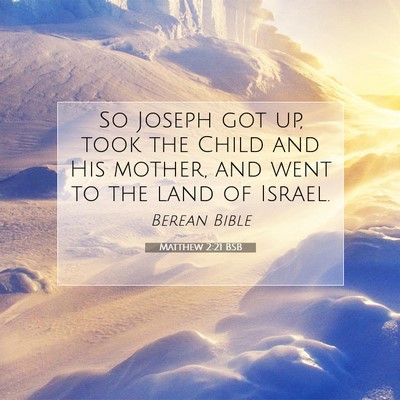 Picture 07 - Matthew 2:21 BSB - So Joseph got up, took the Child and His mother, - Bible Verse Picture