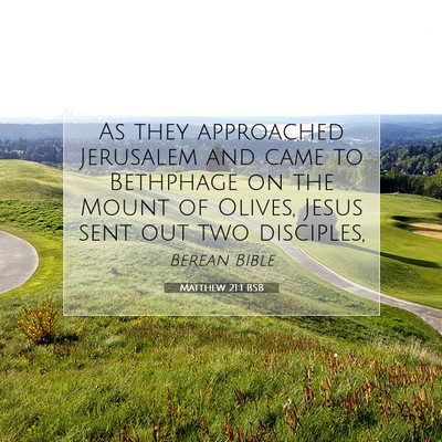 Picture 07 - Matthew 21:1 BSB - As they approached Jerusalem and came to - Bible Verse Picture