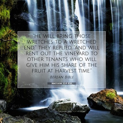 Picture 07 - Matthew 21:41 BSB - “He will bring those wretches to a wretched - Bible Verse Picture