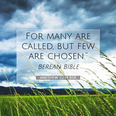 Picture 07 - Matthew 22:14 BSB - For many are called, but few are - Bible Verse Picture