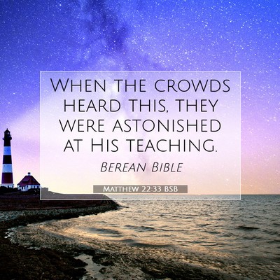 Picture 07 - Matthew 22:33 BSB - When the crowds heard this, they were astonished - Bible Verse Picture