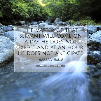 Picture 07 - Matthew 24:50 BSB - The master of that servant will come on a day he - Bible Verse Picture
