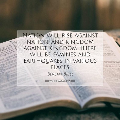 Picture 07 - Matthew 24:7 BSB - Nation will rise against nation, and kingdom - Bible Verse Picture