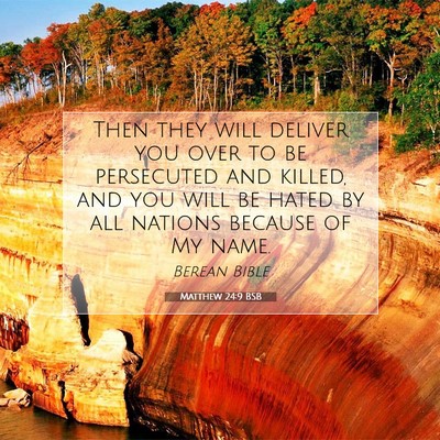 Picture 07 - Matthew 24:9 BSB - Then they will deliver you over to be persecuted - Bible Verse Picture