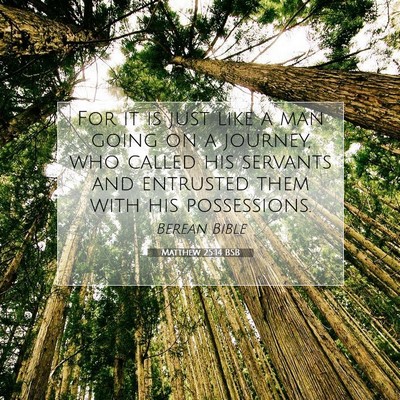 Picture 07 - Matthew 25:14 BSB - For it is just like a man going on a journey, who - Bible Verse Picture