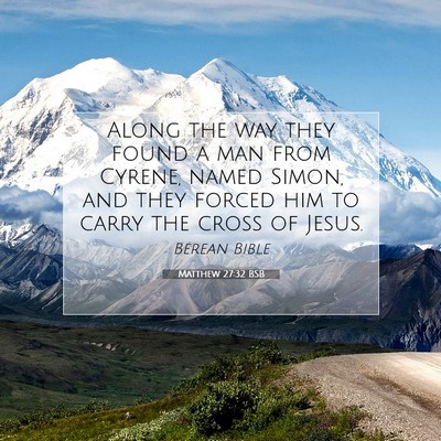 Picture 07 - Matthew 27:32 BSB - Along the way they found a man from Cyrene, named - Bible Verse Picture