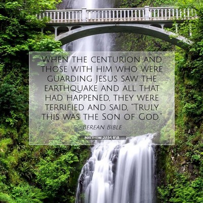 Picture 07 - Matthew 27:54 BSB - When the centurion and those with him who were - Bible Verse Picture