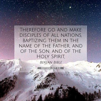 Picture 07 - Matthew 28:19 BSB - Therefore go and make disciples of all nations, - Bible Verse Picture