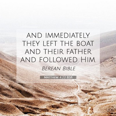 Picture 07 - Matthew 4:22 BSB - and immediately they left the boat and their - Bible Verse Picture