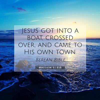 Picture 07 - Matthew 9:1 BSB - Jesus got into a boat, crossed over, and came to - Bible Verse Picture