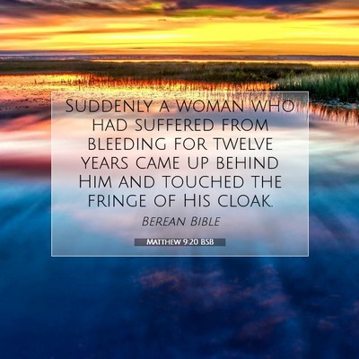 Picture 07 - Matthew 9:20 BSB - Suddenly a woman who had suffered from bleeding - Bible Verse Picture