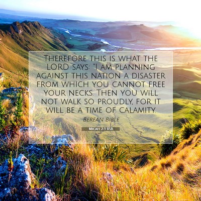 Picture 07 - Micah 2:3 BSB - Therefore this is what the LORD says: “I am - Bible Verse Picture