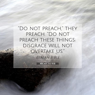 Picture 07 - Micah 2:6 BSB - “Do not preach,” they preach. “Do not - Bible Verse Picture