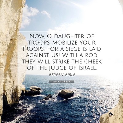 Picture 07 - Micah 5:1 BSB - Now, O daughter of troops, mobilize your troops; - Bible Verse Picture