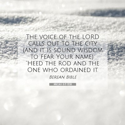 Picture 07 - Micah 6:9 BSB - The voice of the LORD calls out to the city (and - Bible Verse Picture