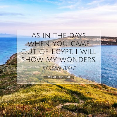 Picture 07 - Micah 7:15 BSB - As in the days when you came out of Egypt, I will - Bible Verse Picture